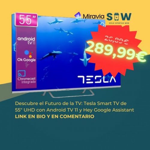 Tesla - Smart TV de 55" (127cm), UHD, Android TV 11, Hey Google Assistant, HDR10. Detalles vibrantes y colores realistas. Valorada con 5 estrellas.
